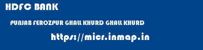 HDFC BANK  PUNJAB FEROZPUR GHALL KHURD GHALL KHURD  micr code
